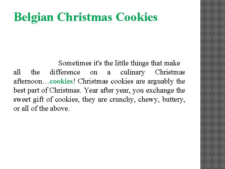 Belgian Christmas Cookies Sometimes it's the little things that make all the difference on