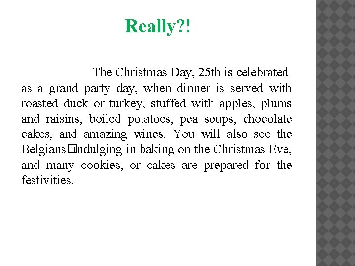 Really? ! The Christmas Day, 25 th is celebrated as a grand party day,