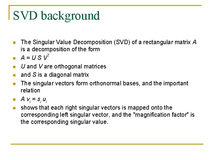 SVD background n n n n The Singular Value Decomposition (SVD) of a rectangular