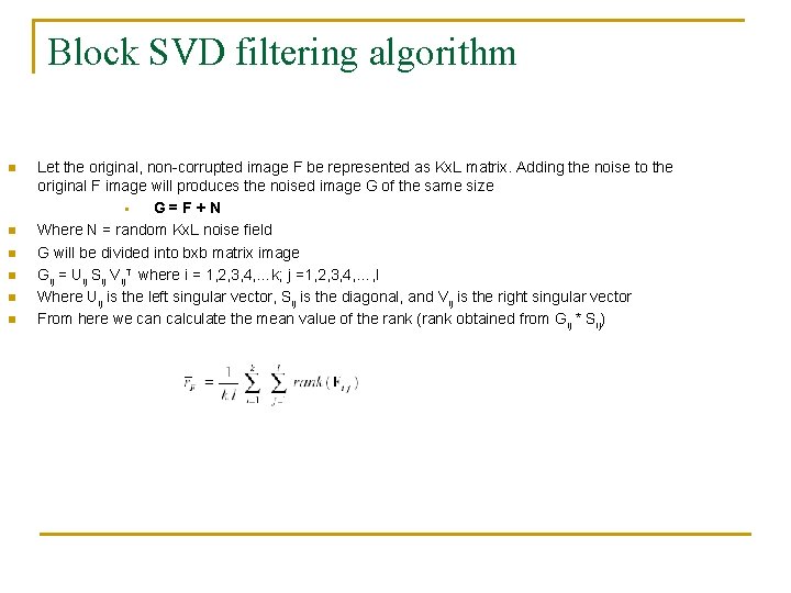 Block SVD filtering algorithm n n n Let the original, non-corrupted image F be