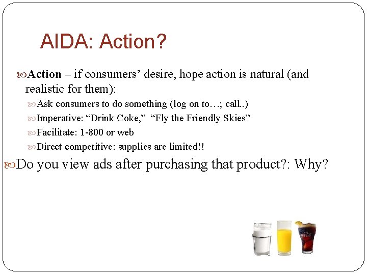 AIDA: Action? Action – if consumers’ desire, hope action is natural (and realistic for