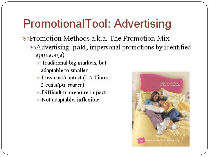 Promotional. Tool: Advertising Promotion Methods a. k. a. The Promotion Mix Advertising: paid, impersonal
