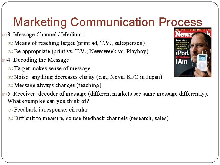 Marketing Communication Process 3. Message Channel / Medium: Means of reaching target (print ad,