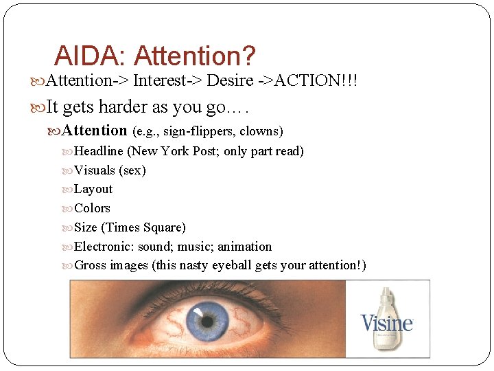 AIDA: Attention? Attention-> Interest-> Desire ->ACTION!!! It gets harder as you go…. Attention (e.