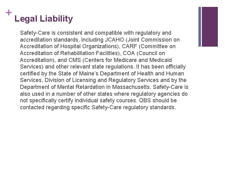 + Legal Liability Safety-Care is consistent and compatible with regulatory and accreditation standards, including