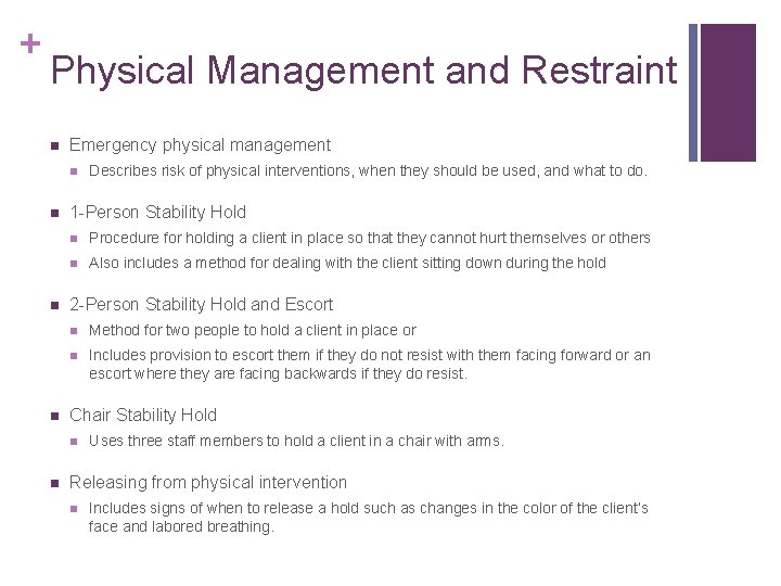 + Physical Management and Restraint n Emergency physical management n n 1 -Person Stability
