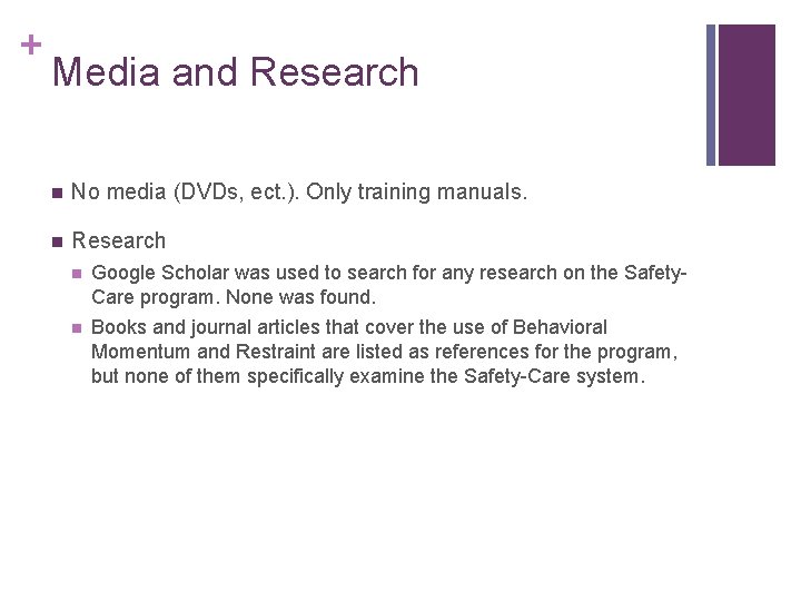 + Media and Research n No media (DVDs, ect. ). Only training manuals. n