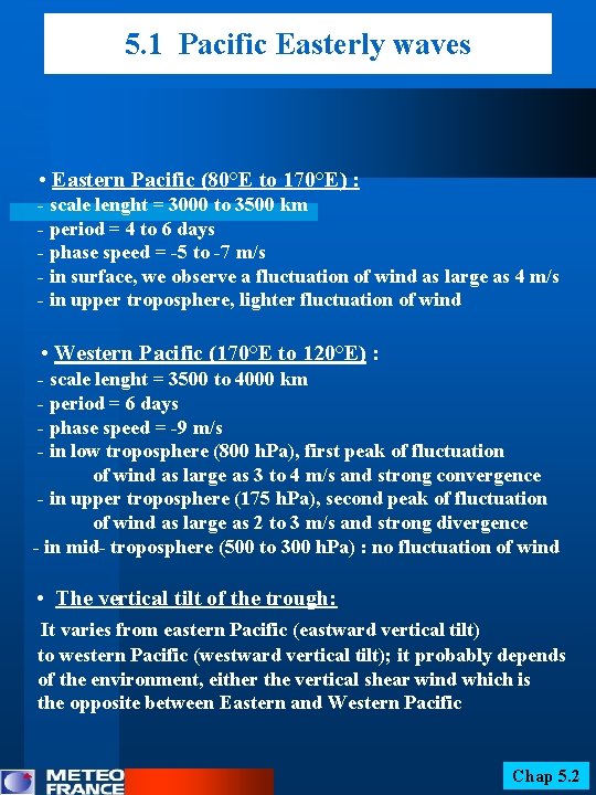 5. 1 Pacific Easterly waves • Eastern Pacific (80°E to 170°E) : - scale