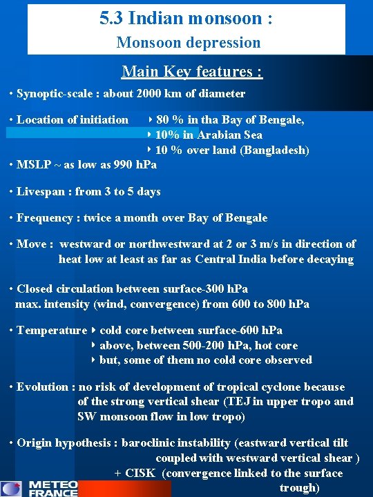 5. 3 Indian monsoon : Monsoon depression Main Key features : • Synoptic-scale :