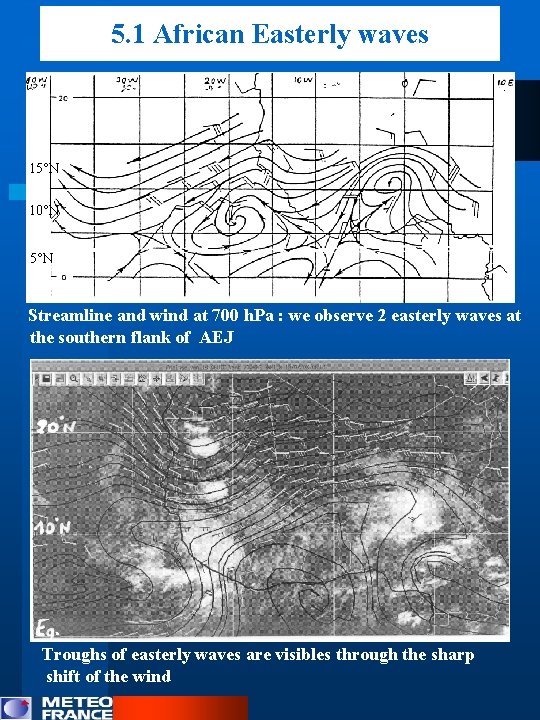 5. 1 African Easterly waves 15°N 10°N 5°N Streamline and wind at 700 h.