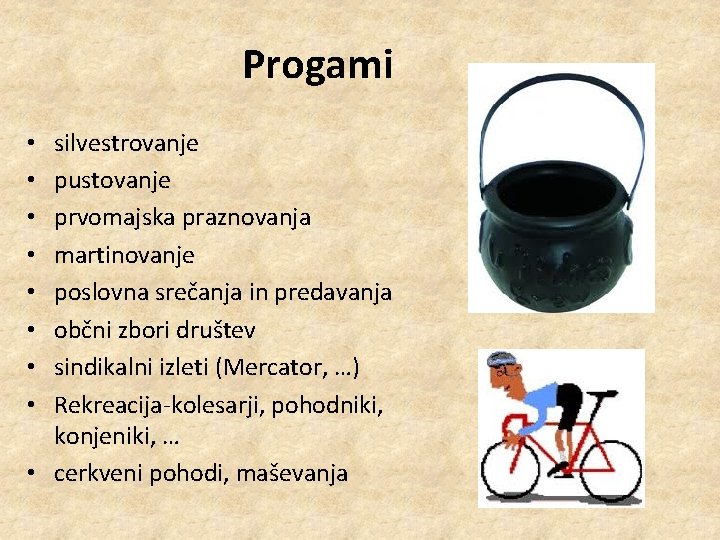 Progami silvestrovanje pustovanje prvomajska praznovanja martinovanje poslovna srečanja in predavanja občni zbori društev sindikalni