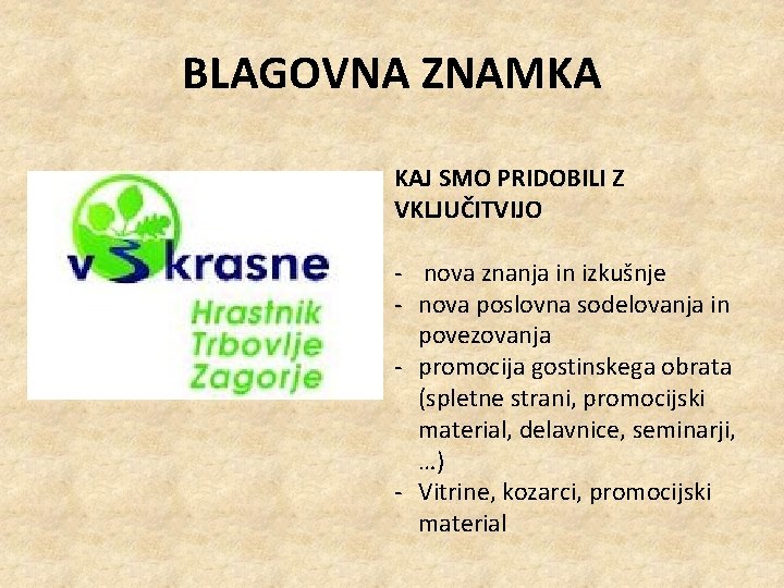 BLAGOVNA ZNAMKA KAJ SMO PRIDOBILI Z VKLJUČITVIJO - nova znanja in izkušnje - nova