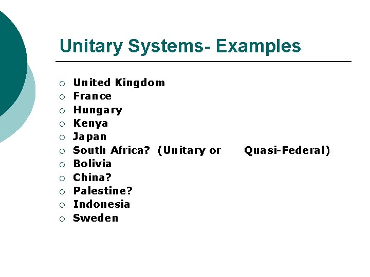 Unitary Systems- Examples ¡ ¡ ¡ United Kingdom France Hungary Kenya Japan South Africa?