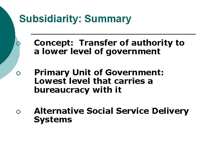 Subsidiarity: Summary ¡ ¡ ¡ Concept: Transfer of authority to a lower level of