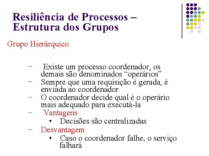 Resiliência de Processos – Estrutura dos Grupo Hierárquico – – – Existe um processo