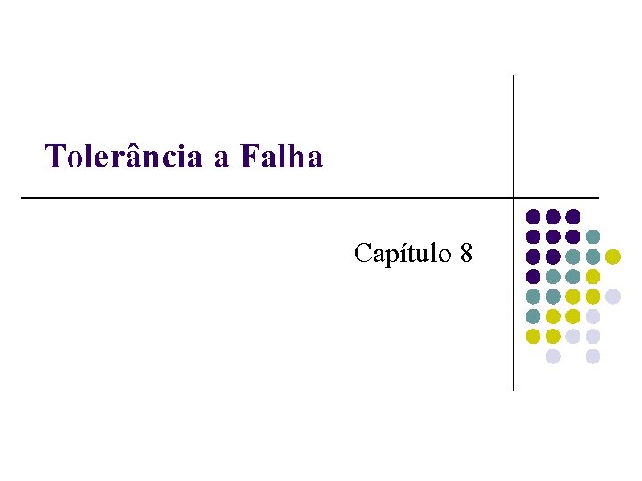 Tolerância a Falha Capítulo 8 