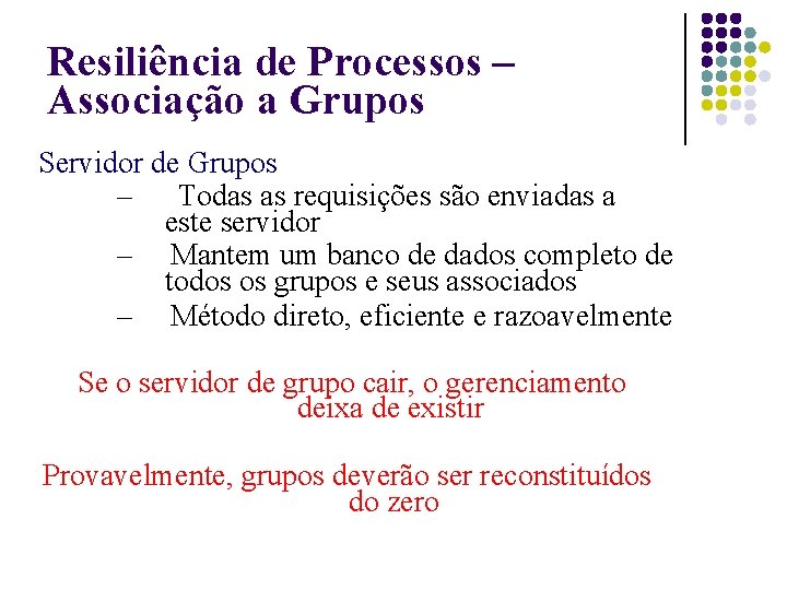 Resiliência de Processos – Associação a Grupos Servidor de Grupos – Todas as requisições