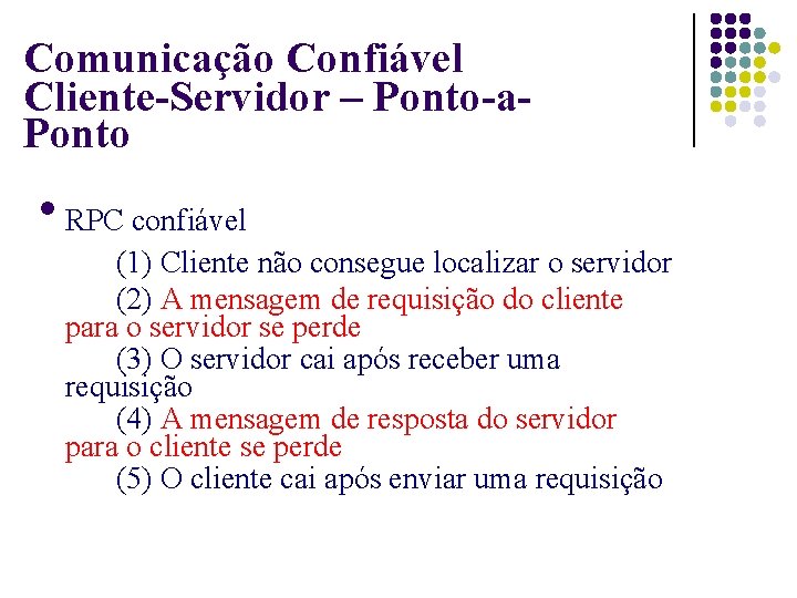 Comunicação Confiável Cliente-Servidor – Ponto-a. Ponto RPC confiável (1) Cliente não consegue localizar o