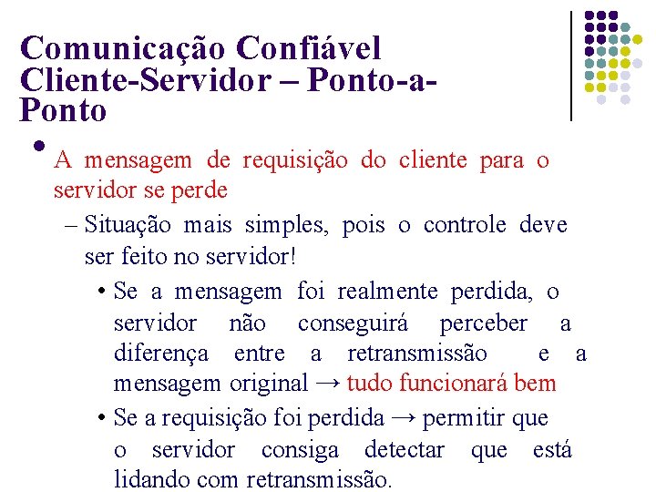 Comunicação Confiável Cliente-Servidor – Ponto-a. Ponto A mensagem de requisição do cliente para o