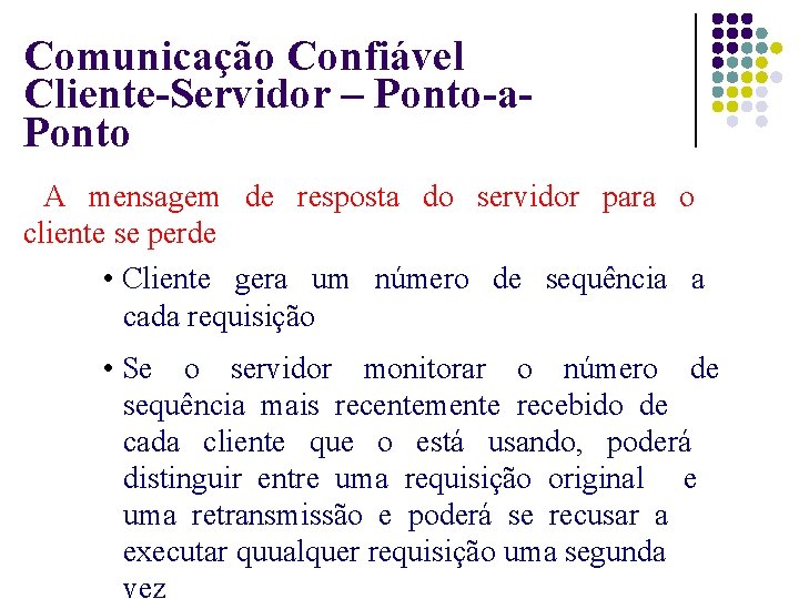 Comunicação Confiável Cliente-Servidor – Ponto-a. Ponto A mensagem de resposta do servidor para o