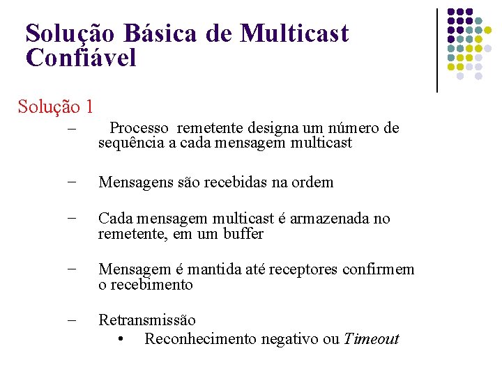 Solução Básica de Multicast Confiável Solução 1 – Processo remetente designa um número de