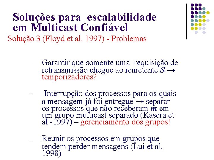 Soluções para escalabilidade em Multicast Confiável Solução 3 (Floyd et al. 1997) - Problemas