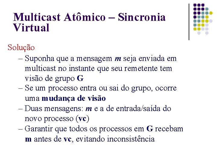 Multicast Atômico – Sincronia Virtual Solução – Suponha que a mensagem m seja enviada