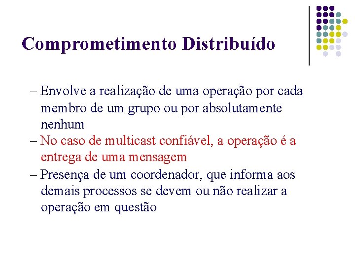 Comprometimento Distribuído – Envolve a realização de uma operação por cada membro de um