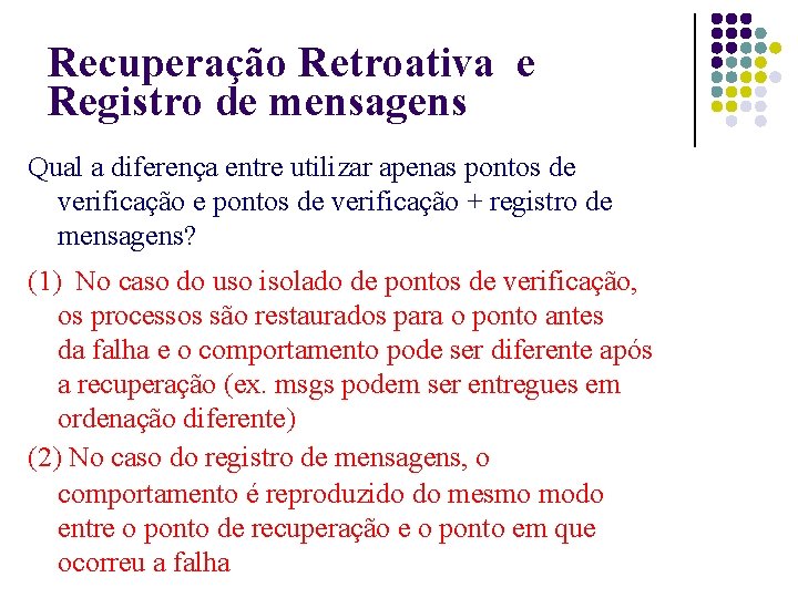 Recuperação Retroativa e Registro de mensagens Qual a diferença entre utilizar apenas pontos de