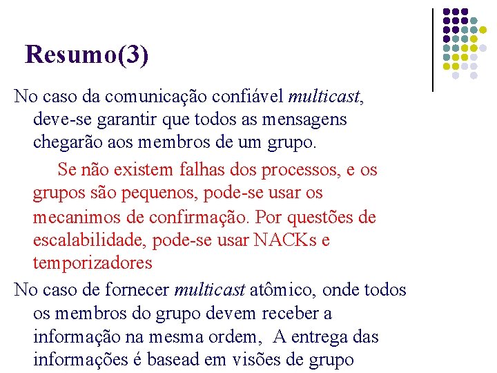 Resumo(3) No caso da comunicação confiável multicast, deve-se garantir que todos as mensagens chegarão