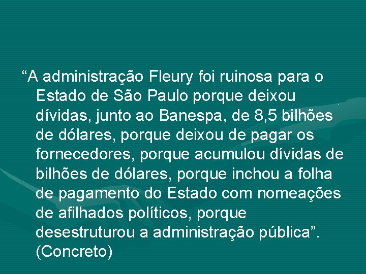 “A administração Fleury foi ruinosa para o Estado de São Paulo porque deixou dívidas,