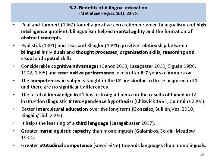 5. 2. Benefits of bilingual education (Madrid and Hughes, 2011: 33 -36) • •
