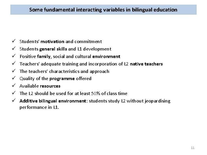 Some fundamental interacting variables in bilingual education ü ü ü ü ü Students’ motivation