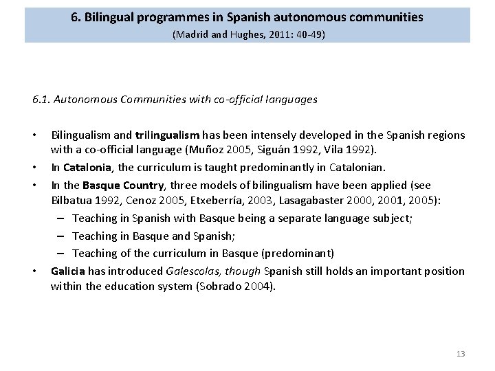 6. Bilingual programmes in Spanish autonomous communities (Madrid and Hughes, 2011: 40 -49) 6.