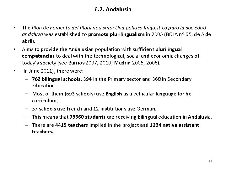 6. 2. Andalusia • • • The Plan de Fomento del Plurilingüismo: Una política