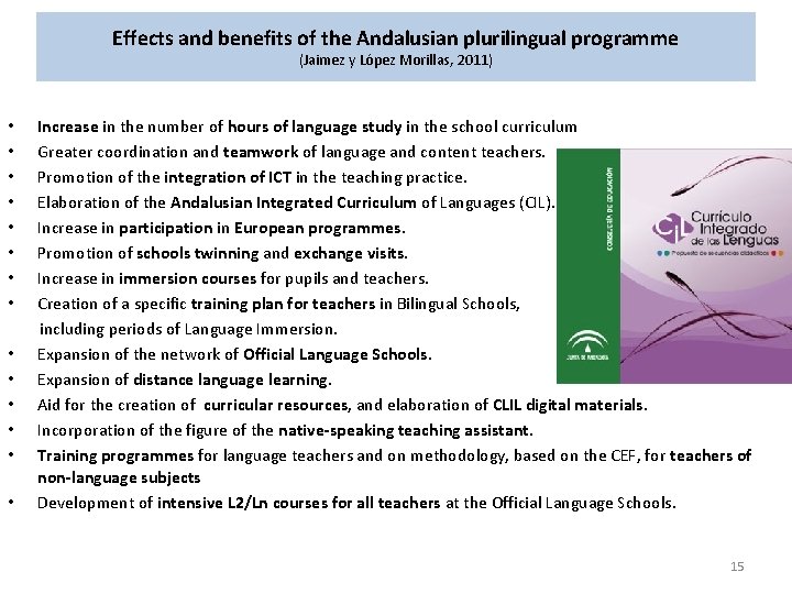 Effects and benefits of the Andalusian plurilingual programme (Jaimez y López Morillas, 2011) •
