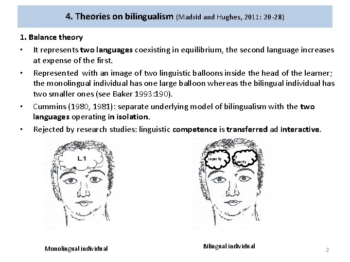 4. Theories on bilingualism (Madrid and Hughes, 2011: 20 -28) 1. Balance theory •