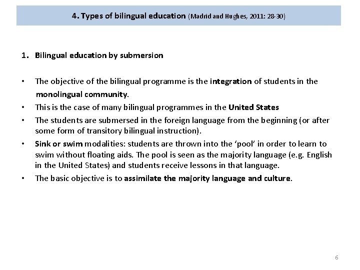 4. Types of bilingual education (Madrid and Hughes, 2011: 28 -30) 1. Bilingual education