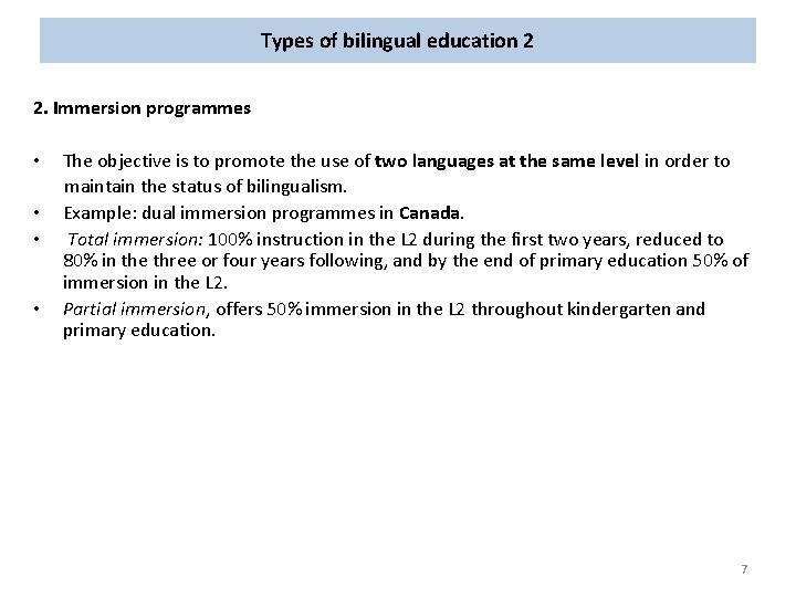 Types of bilingual education 2 2. Immersion programmes • The objective is to promote