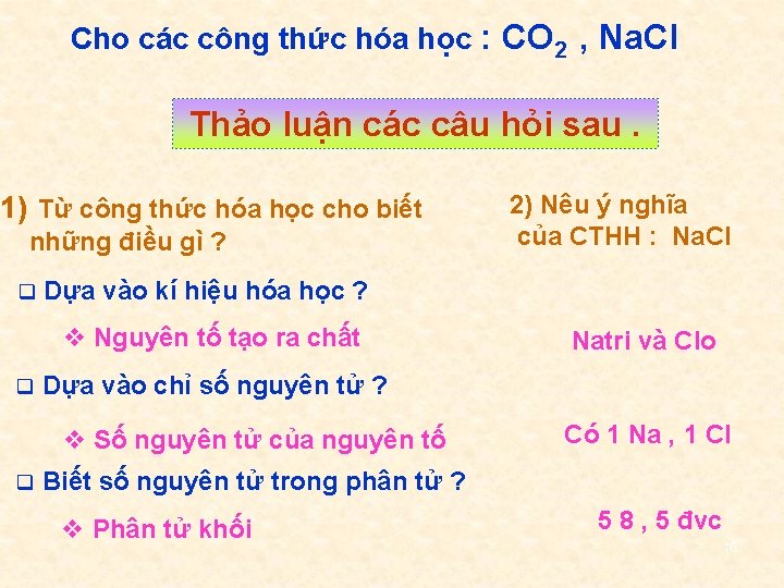 Cho các công thức hóa học : CO 2 , Na. Cl Thảo luận