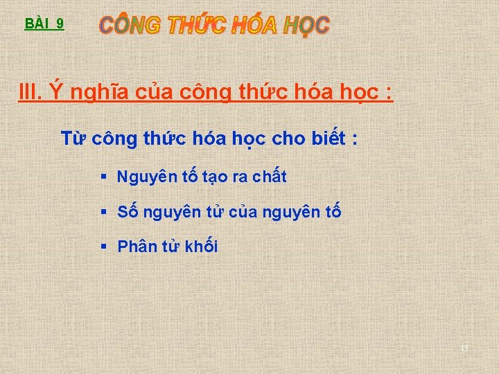 BÀI 9 III. Ý nghĩa của công thức hóa học : Từ công thức