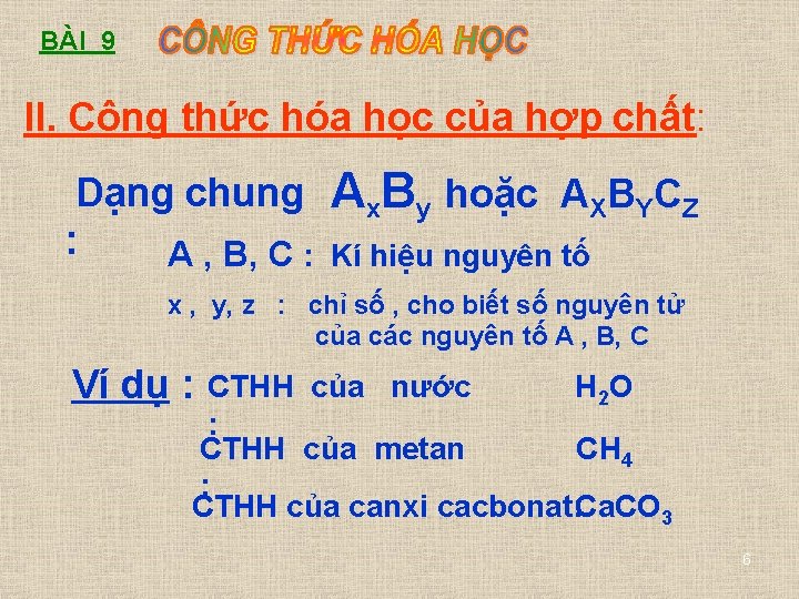 BÀI 9 II. Công thức hóa học của hợp chất: Dạng chung : A