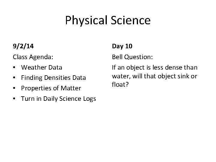Physical Science 9/2/14 Day 10 Class Agenda: • Weather Data • Finding Densities Data Physical Science 9/2/14 Day 10 Class Agenda: • Weather Data • Finding Densities Data