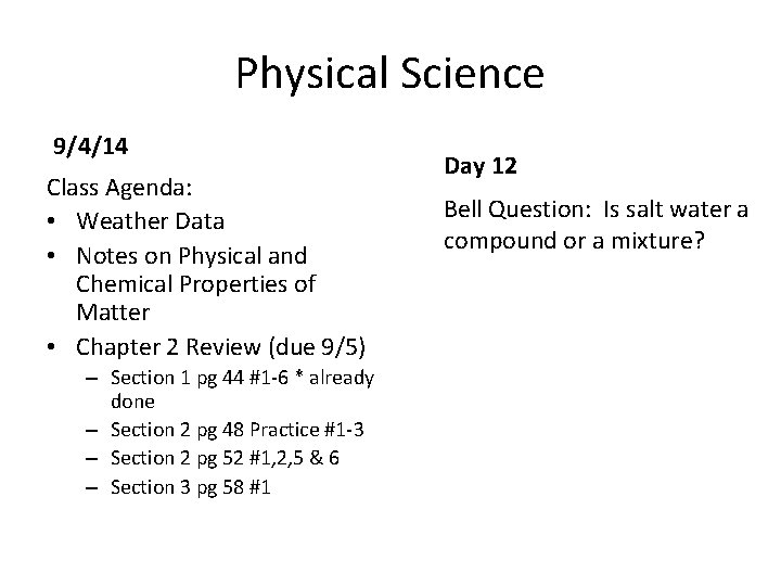 Physical Science 9/4/14 Class Agenda: • Weather Data • Notes on Physical and Chemical Physical Science 9/4/14 Class Agenda: • Weather Data • Notes on Physical and Chemical