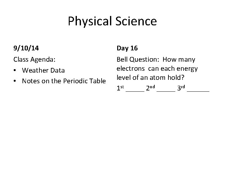 Physical Science 9/10/14 Day 16 Class Agenda: • Weather Data • Notes on the Physical Science 9/10/14 Day 16 Class Agenda: • Weather Data • Notes on the