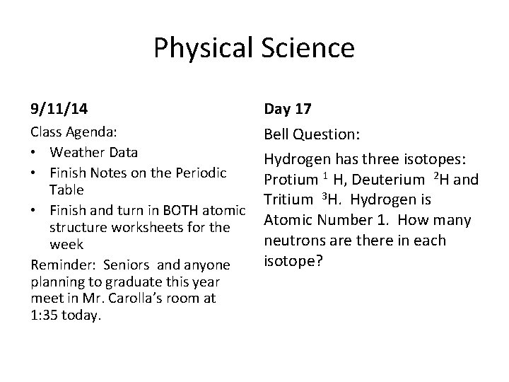 Physical Science 9/11/14 Day 17 Class Agenda: • Weather Data • Finish Notes on Physical Science 9/11/14 Day 17 Class Agenda: • Weather Data • Finish Notes on