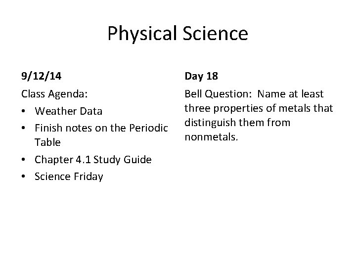 Physical Science 9/12/14 Day 18 Class Agenda: • Weather Data • Finish notes on Physical Science 9/12/14 Day 18 Class Agenda: • Weather Data • Finish notes on