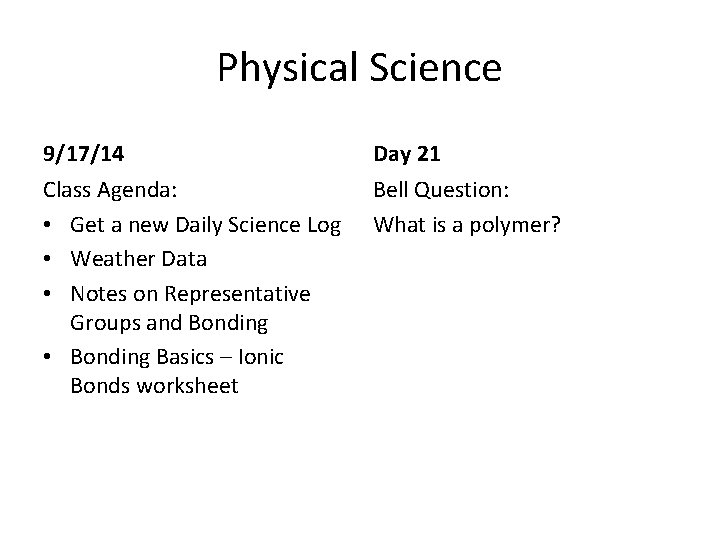 Physical Science 9/17/14 Day 21 Class Agenda: • Get a new Daily Science Log Physical Science 9/17/14 Day 21 Class Agenda: • Get a new Daily Science Log