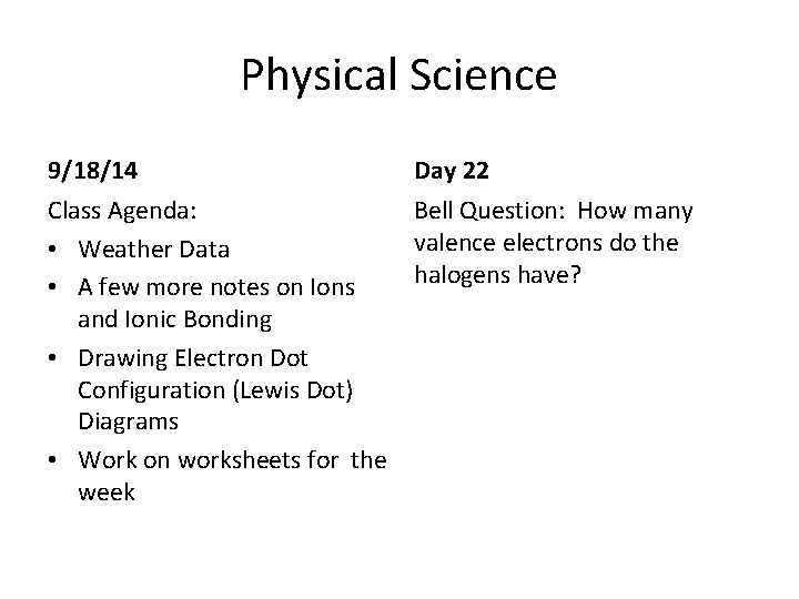 Physical Science 9/18/14 Day 22 Class Agenda: • Weather Data • A few more Physical Science 9/18/14 Day 22 Class Agenda: • Weather Data • A few more