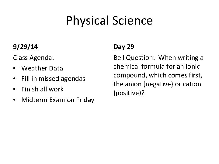 Physical Science 9/29/14 Day 29 Class Agenda: • Weather Data • Fill in missed Physical Science 9/29/14 Day 29 Class Agenda: • Weather Data • Fill in missed